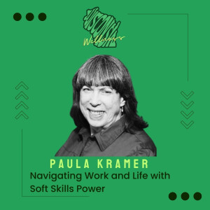 19 | Navigating Life and Work with Soft Skills Power with Paula Kramer