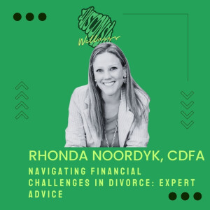 28 | Navigating Financial Challenges in Divorce: Expert Advice from Rhonda Noordyk
