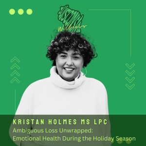 36 | Ambiguous Loss Unwrapped: Emotional Health During the Holiday Season