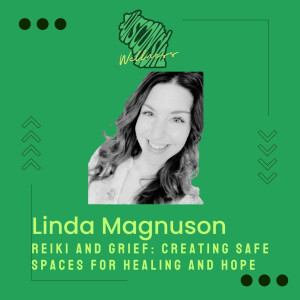 24 | Reiki and Grief: Creating Safe Spaces for Healing and Hope with Linda Magnuson
