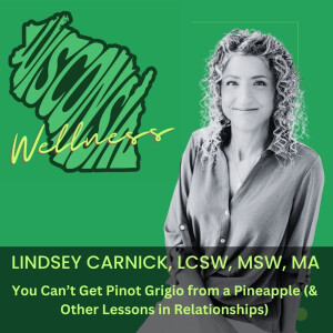 41 | You Can’t Get Pinot Grigio from a Pineapple (& Other Lessons in Relationships)