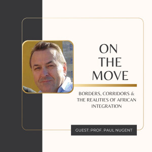 Borders, Corridors & the Realities of African Integration – A Conversation with Prof. Paul Nugent (Recap)