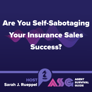 Are You Self-Sabotaging Your Insurance Sales Success?