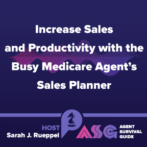 Increase Sales and Productivity with the Busy Medicare Agent’s Sales Planner