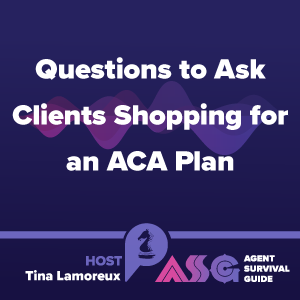 Questions to Ask Clients Shopping for an ACA Plan