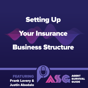 Setting Up Your Insurance Business Structure ft. Frank Lavery & Justin Abodalo