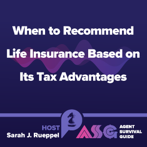 When to Recommend Life Insurance Based on Its Tax Advantages