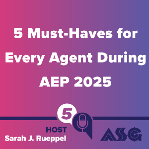 5 Must-Haves for Every Agent During AEP 2025