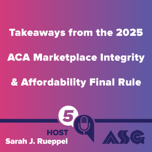 Takeaways from the 2025 ACA Marketplace Integrity and Affordability Final Rule