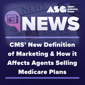 CMS’ New Definition of Marketing & How it Affects Agents Selling Medicare Plans