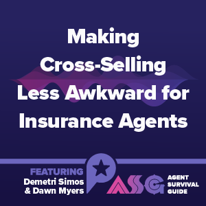 Making Cross‑Selling Less Awkward for Insurance Agents ft. Demetri Simos and Dawn Myers