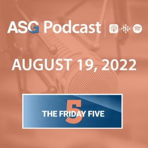 August 19, 2022 | The Friday Five