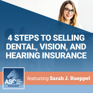 4 Steps to Selling Dental, Vision, and Hearing Insurance