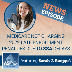 Medicare Not Charging 2022 Late Enrollment Penalties Due to SSA Delays