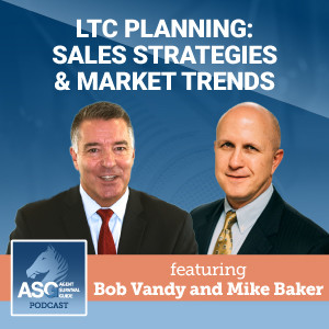 LTC Planning: Sales Strategies & Market Trends featuring Bob Vandy and Mike Baker