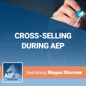 Cross-Selling During AEP featuring Megan Morrow