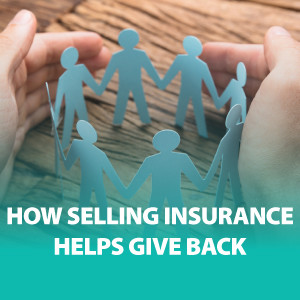 How Selling Insurance Helps Give Back ǀ ASG190