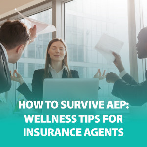 How to Survive AEP: Wellness Tips for Insurance Agents | ASG177