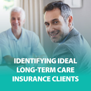 Identifying Ideal Long-Term Care Insurance Clients | ASG183