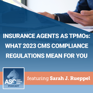 Insurance Agents as TPMOs: What 2023 CMS Compliance Regulations Mean for You