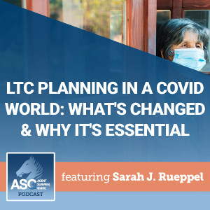 LTC Planning in a COVID World – What’s Changed & Why It’s Essential