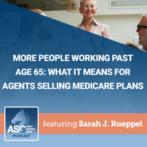 More People Working Past Age 65 – What It Means for Agents Selling Medicare Plans