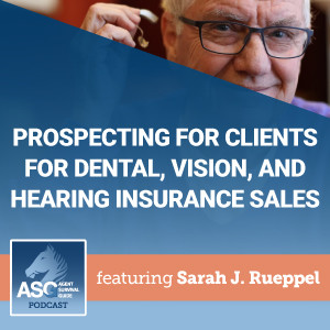 Prospecting for Clients for Dental, Vision, and Hearing Insurance Sales