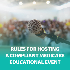 Rules for Hosting a Compliant Medicare Educational Event | ASG165