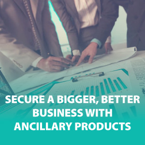Secure a Bigger, Better Business with Ancillary Products | ASG159
