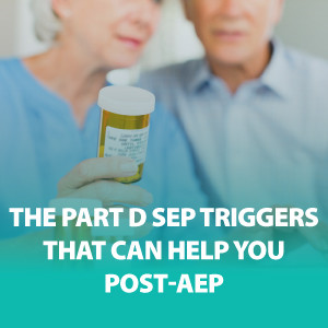 The Part D SEP Triggers That Can Help You Post-AEP ǀ ASG197