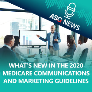 What's New in the 2020 Medicare Communications and Marketing Guidelines? | ASG News UPDATE