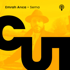CUT S1 - E9 / EMRAH ARICA - SEMA