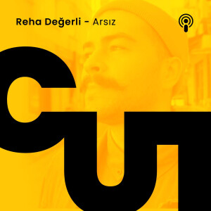 CUT S1 - E14 / REHA DEĞERLİ - ARSIZ