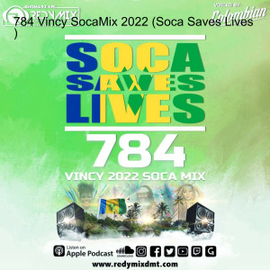 784 Vincy Soca Mix 2022 (Soca Saves Lives )