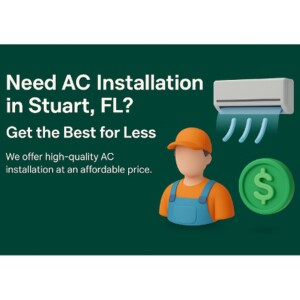 Need AC Installation in Stuart, FL? Get the Best for Less