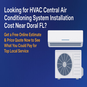 Looking for HVAC Central Air Conditioning System Installation Cost Near Doral, FL? Get a Free Online Estimate & Price Quote Now to See What You Could Pay for Top Local Service