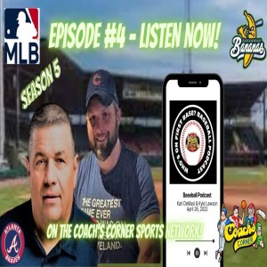 Who’s on First Base? Baseball Podcast Season #5 Episode #4 04.26.22