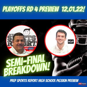 The Prep Sports Report High School Pigskin Preview Round 4 Playoffs 12.01.2022!
