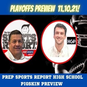 The Prep Sports Report High School Pigskin Preview for Playoffs 11.10.2022!