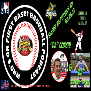 Season #6 Episode #9 - Who’s on First Base? Baseball Podcast 08.23.23