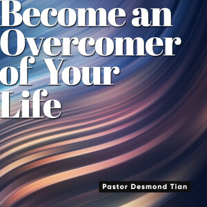 Become An Overcomer Of Your Life