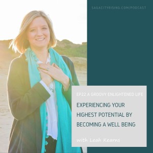 Experiencing Your Highest Potential by Becoming a Well Being with Leah Kearns