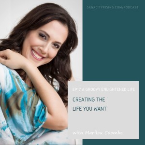 Creating the Life You Want with Marilou Coombe