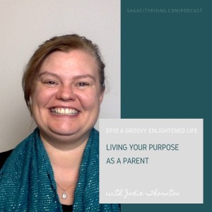 Living Your Purpose as a Parent with Jodie Thornton