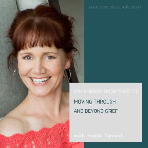 Moving Through and Beyond Grief with Yvette Tarrant