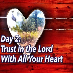 Day 2: Trust In The Lord With All Your Heart