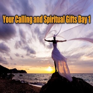 Weekly Teaching 45 (RATWG May 27&June 3, Your Calling and Spiritual Gifts Day 1).