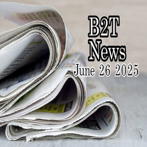 B2T News June 26 2025