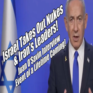 Israel Takes Out Nukes & Iran’s Leaders! Juan O’Savin Interview. B2T Show, Jun 13, 2025