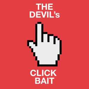 The devilโs Click Bait